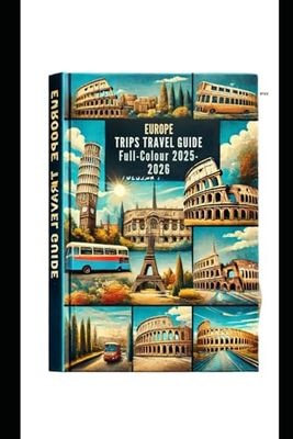 EUROPE TRIPS TRAVEL GUIDE (Full-Colour 2025-2026): North, Central And West Food Tour Restaurant Destinations Landmarks , through Calender Maps and Expert Travel Insights