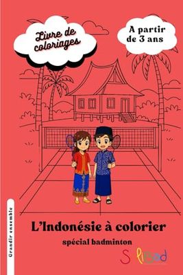 L'Indonésie à colorier - Spécial badminton Solibad: Coloriage du monde - à partir de 3 ans