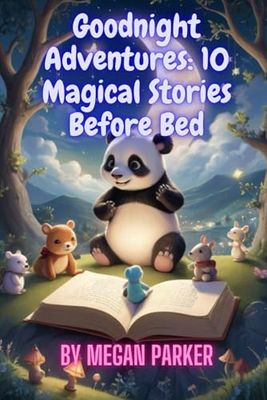 Goodnight Adventures: 10 Magical Stories Before Bed: Sleepytime Wonders: 10 Cozy Tales to Snuggle Up With