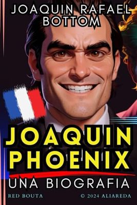 Joaquin Phoenix - « Joaquin Rafael Bottom »: Une biographie