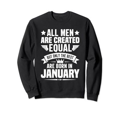 All Men Are Created Equal But The Best Are Born In January Sudadera