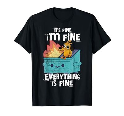 Contenedor de basura divertido It's Fine I'm Fine Everything Is Fine Dog Meme Camiseta