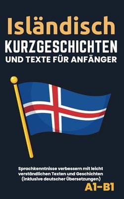 Isländisch – Kurzgeschichten und Texte für Anfänger: inklusive deutscher Übersetzungen (A1-B1)