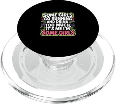 Some Girls Run And Drink Too Much That's Me |-- PopSockets PopGrip para MagSafe