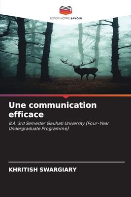 Une communication efficace: B.A. 3rd Semester Gauhati University (Four-Year Undergraduate Programme)