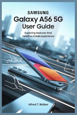 SAMSUNG GALAXY A56 5G USER GUIDE: Exploring Features that Redefine Mobile Experience