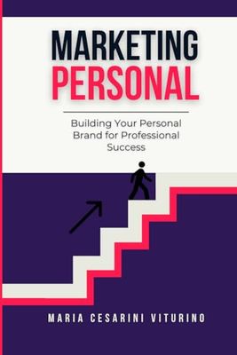 Personal Marketing: Building Your Personal Brand for Professional Success