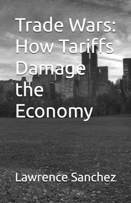 Trade Wars: How Tariffs Damage the Economy