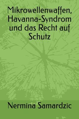 Mikrowellenwaffen, Havanna-Syndrom und das Recht auf Schutz