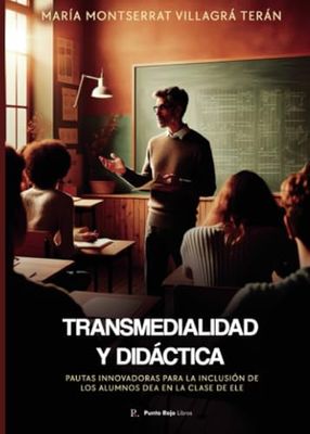 Transmedialidad y didáctica: Pautas innovadoras para la inclusión de los alumnos DEA en la clase de ELE