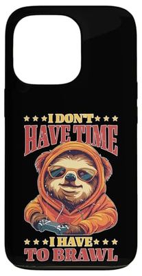 I Don't Have Time I Have To Brawl ------- Case for iPhone 13 Pro