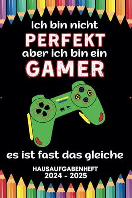 Hausaufgabenheft, Ich Bin Nicht Perfekt Aber Ich Bin Ein Gamer: Geeignet für Jungs , Mädchen und Teenager , mit 4x Stundenplänen (horizontal und vertikal) | 120 Seiten | 52 Wochen, Schulplaner