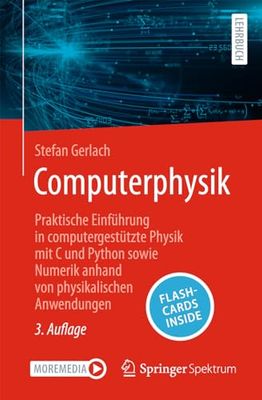 Computerphysik: Praktische Einführung in computergestützte Physik mit C und Python sowie Numerik anhand von physikalischen Anwendungen