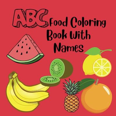 ABC Food Coloring Book for Kids: ABC Coloring Book with Food for Kids Ages 8-13