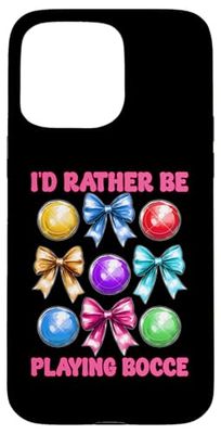 I'd Rather Be Playing Bocce Ball Player Girl Mom Mothers Day Case for iPhone 15 Pro Max