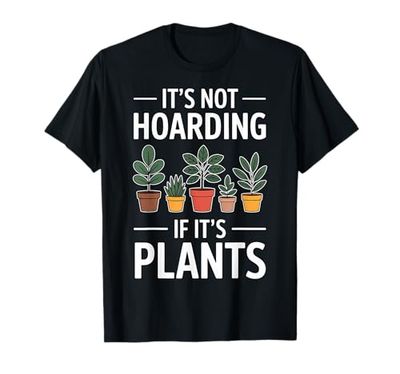 Hoarding Plants Funny Plant T-Shirt