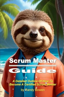 Scrum Master Guide: A Detailed Outline Of How To Become A Certified Scrum Master