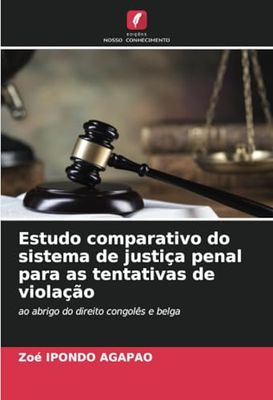 Estudo comparativo do sistema de justiça penal para as tentativas de violação: ao abrigo do direito congolês e belga