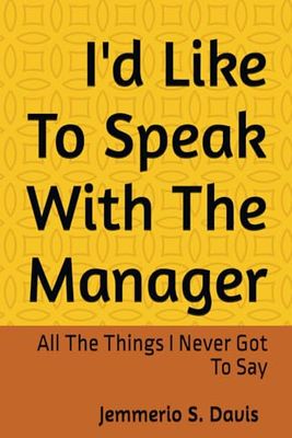 I'd Like To Speak With The Manager: All The Things I Never Got To Say