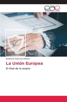 La Unión Europea: El final de la utopía