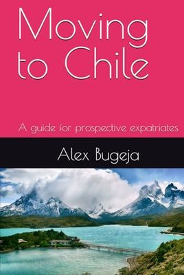 Moving to Chile: A guide for prospective expatriates