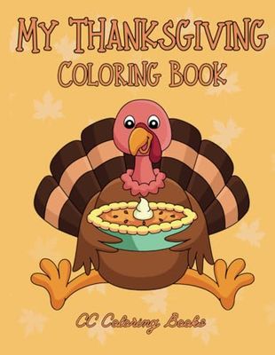 My Thanksgiving Coloring Book: Cute, Fun & Simple Coloring Book for Kids Ages 3 and Up