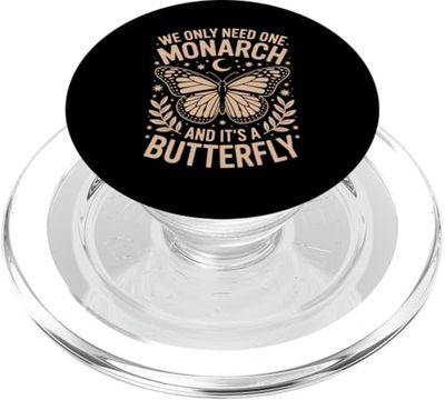 We Only Need One Monarch and It's A Butterfly Quote Funny PopSockets PopGrip for MagSafe