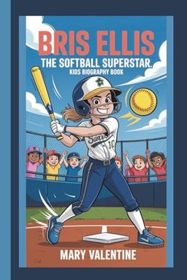 BRIS ELLIS: THE SOFTBALL SUPERSTAR:KIDS BIOGRAPHY BOOK