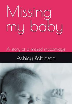 Missing my baby: A story of a missed miscarriage