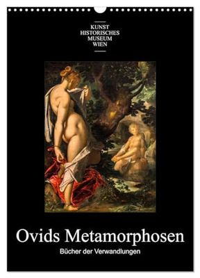 Ovids Metamorphosen - Bücher der Verwandlungen (Wandkalender 2026 DIN A3 hoch), CALVENDO Monatskalender: Themen aus Ovids Metamorphosen, dargestellt auf Gemälden der alten Meister