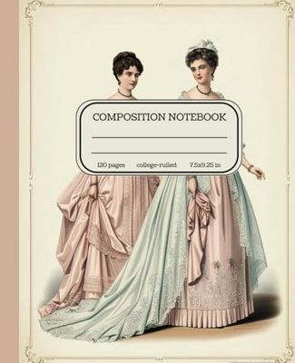 Composition Notebook Collage Ruled: Victorian Dresses Vintage Illustration: Aesthetic Journal For School, Collage, Office, Work | Wide Lined