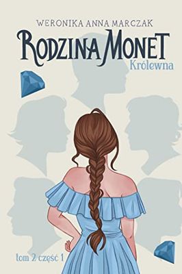 Rodzina Monet. Tom 2. Królewna. Część 1