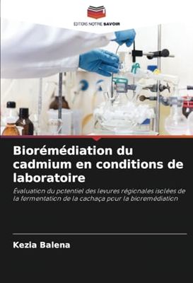 Biorémédiation du cadmium en conditions de laboratoire: Évaluation du potentiel des levures régionales isolées de la fermentation de la cachaça pour la bioremédiation