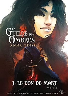 La Guilde des Ombres: Tome 1 : Le Don de mort, partie 2