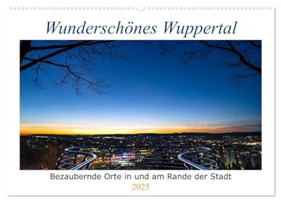 Wunderschönes Wuppertal - Bezaubernde Orte in und am Rande der Stadt (Wandkalender 2025 DIN A2 quer), CALVENDO Monatskalender: Ein Besuch der maleischsten Orte der bergischen Großstadt