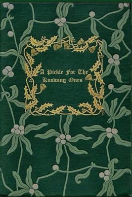 A Pickle For The Knowing Ones: With original illustrations