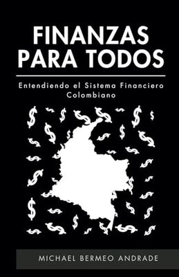 Finanzas para todos: Entendiendo el Sistema Financiero Colombiano