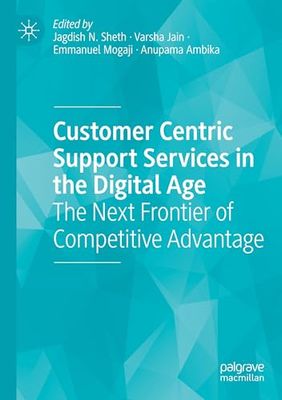 Customer Centric Support Services in the Digital Age: The Next Frontier of Competitive Advantage
