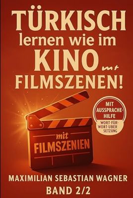 Türkisch lernen wie im Kino... mit Filmszenen!: Band 2/2 (Abenteuer, Grusel, Doku) (Türkisch - die Lernbuchreihe!! So geht sprachenlernen heute :))
