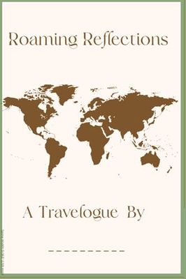 Roaming Reflections: Travelogue Diary