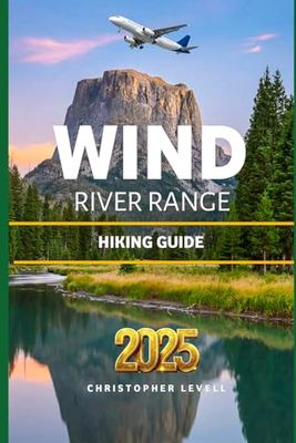 Wind River Range Hiking Guide 2025: Your Companion for Trails, scenic walks, and outdoor wonders.