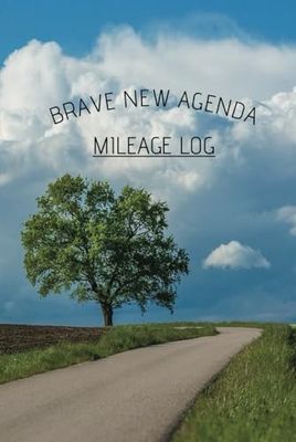 BRAVE NEW AGENDA - MILEAGE LOG
