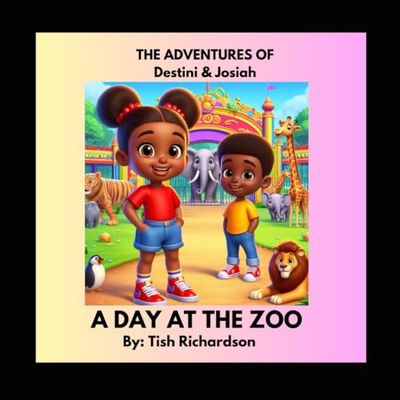 The Adventures of Destini and Josiah: A DAY AT THE ZOO