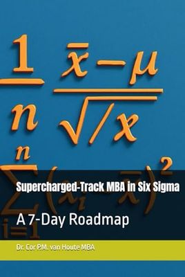 Supercharged-Track MBA in Six Sigma: A 7-Day Roadmap