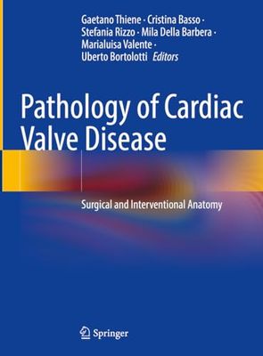 Pathology of Cardiac Valve Disease: Surgical and Interventional Anatomy