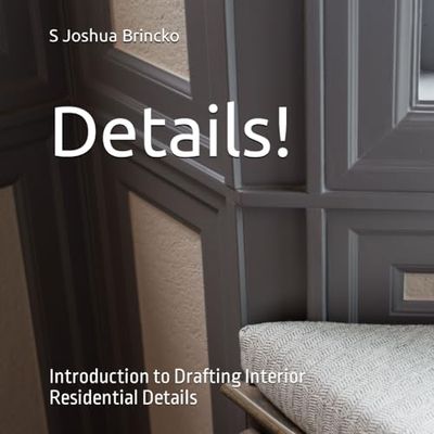 Details!: Introduction to Drafting Interior Residential Details