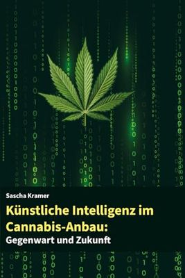 Künstliche Intelligenz im Cannabis-Anbau: Gegenwart und Zukunft