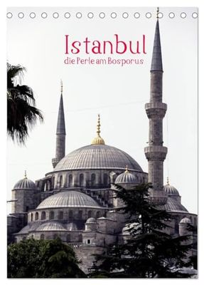 Istanbul, die Perle am Bosporus (Tischkalender 2026 DIN A5 hoch), CALVENDO Monatskalender: Istanbul, einzige Stadt auf zwei Kontinenten mit seinen ... Blick auf ausgewählte Sehenswürdigkeiten.