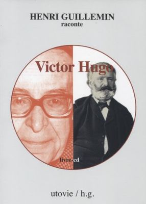 Henri Guillemin raconte Victor Hugo (1CD audio)