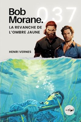 Bob Morane - La Revanche de l’Ombre Jaune: Tome 037